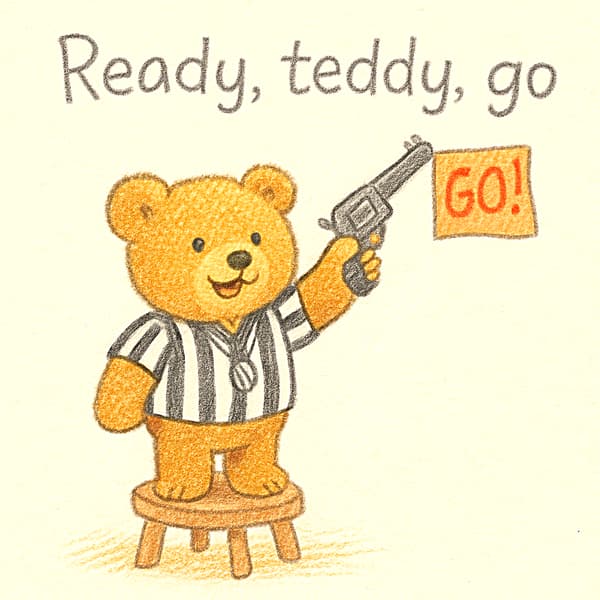 Ready, teddy, go